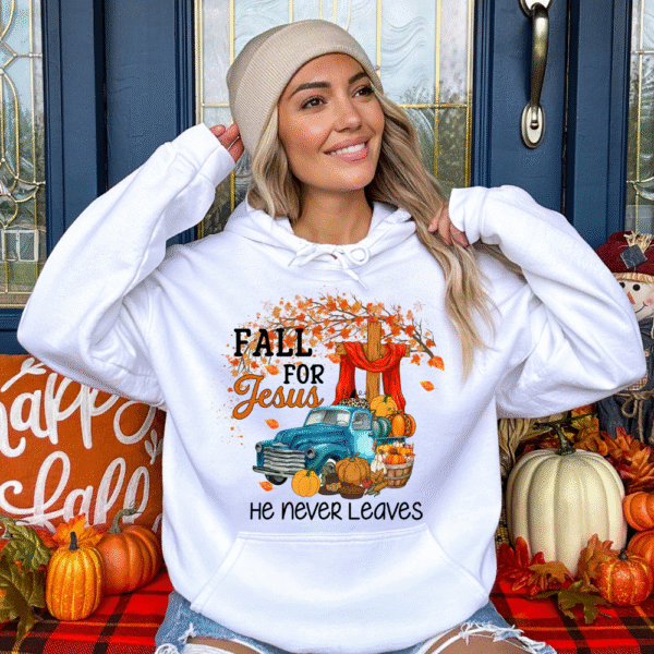 Fall For Jesus He Never Leaves Hoodie