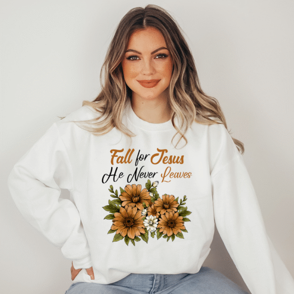Fall For Jesus He Never Leaves Sweatshirt