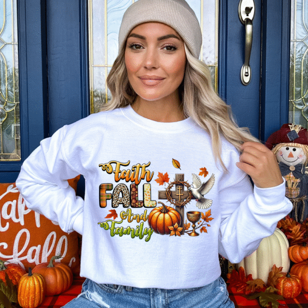 Faith Fall And Family Sweatshirt